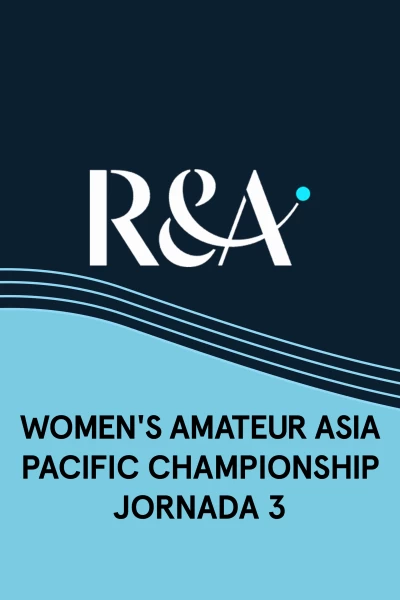 Women's Amateur Asia - Pacific Championship. Women's Amateur Asia - Pacific Championship (VO) Jornada 3