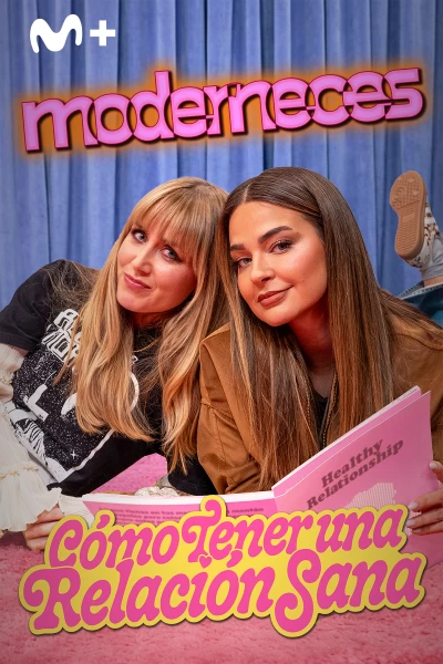 Moderneces. T(T1). Moderneces (T1): Cómo tener una relación sana