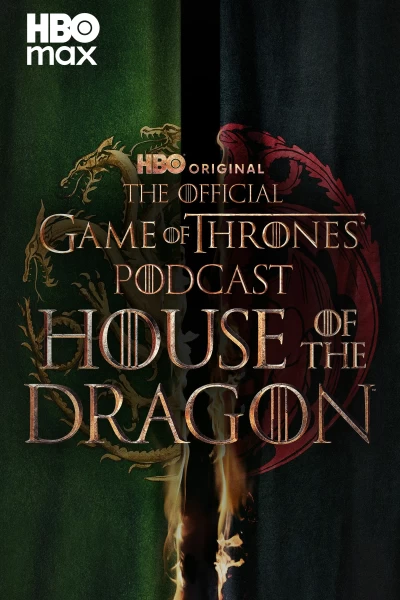 The Game of Thrones Podcast: House of the Dragon