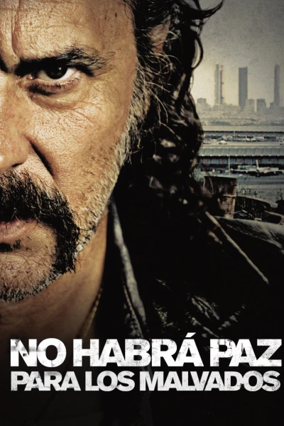 No habrá paz para los malvados
