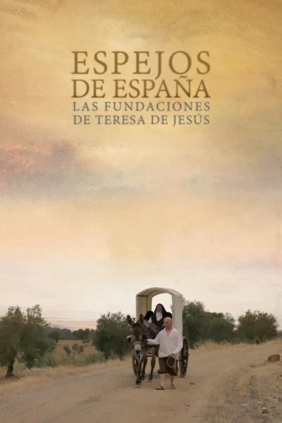 Espejos de España: Las Fundaciones de Teresa de Jesús